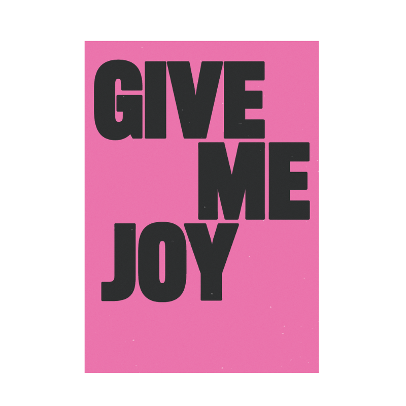Elle Limebear - Give Me Joy: Screen Print Poster